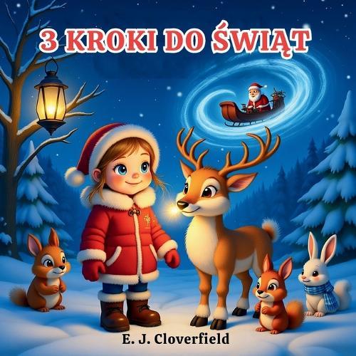 3 Kroki do Bożego Narodzenia: Magiczna Zimowa Opowieśc o Nadziei, Życzliwości i Milości