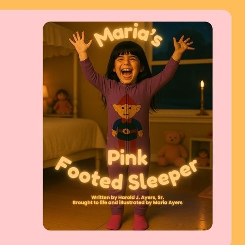 Maria's Pink Footed Sleeper: A Mother-Daughter Bedtime Story About Love and Creativity