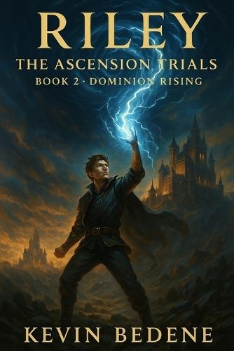 Riley: The Ascension Trials - Book 2: Dominion Rising
