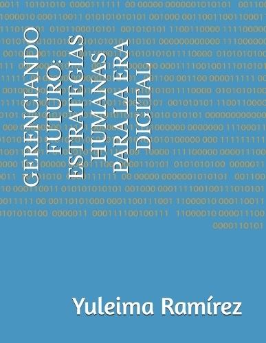 Gerenciando Futuro: Estrategias Humanas Para La Era Digital
