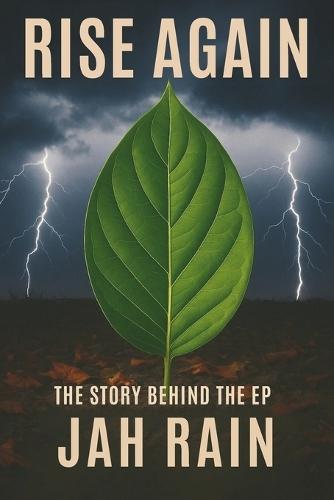 Rise Again - The Story Behind the EP: The Journey Behind the Music by Jah Rain