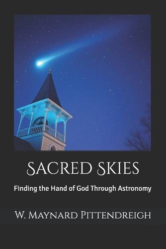 Sacred Skies: Finding the Hand of God Through Astronomy