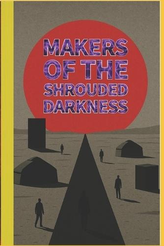 Makers of the Shrouded Darkness