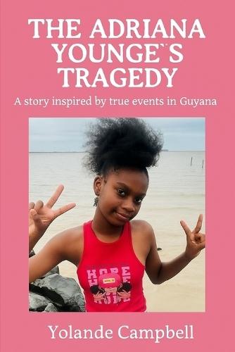 The Adriana Younge's Tragedy: A story inspired by true events in Guyana
