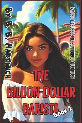 The Billion-Dollar Barista: Book 1.