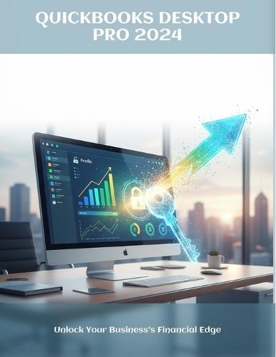 Quickbooks Desktop Pro 2024: Unlock Your Business'S Financial Edge