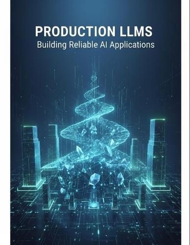 Production Llms: Building Reliable Ai Applications