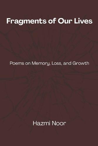 Fragments of Our Lives: Poems on Memory, Loss, and Growth