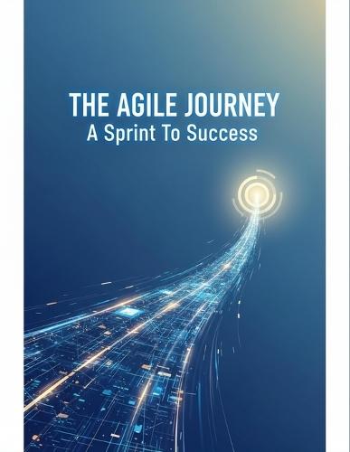 The Agile Journey: A Sprint To Success