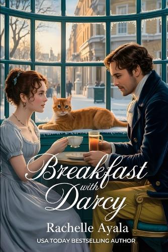 Breakfast With Darcy: A Pride and Prejudice Variation Romance