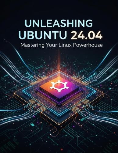 Unleashing Ubuntu 24.04: Mastering Your Linux Powerhouse