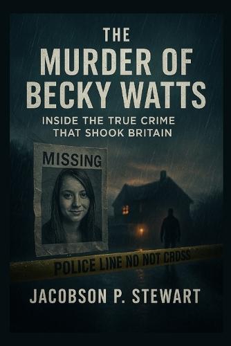 The Murder of Becky Watts: Inside the True Crime That Shook Britain