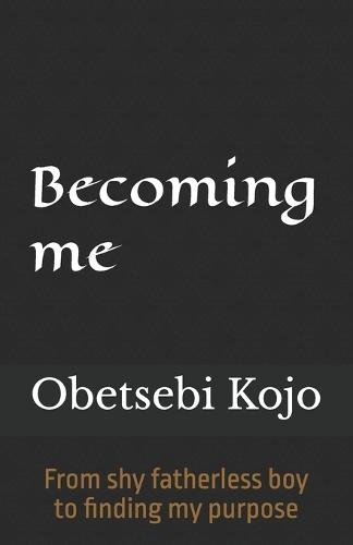 Becoming me: From shy fatherless boy to finding my purpose