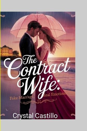 The Contract Wife: : Fake Marriage, Real Emotions