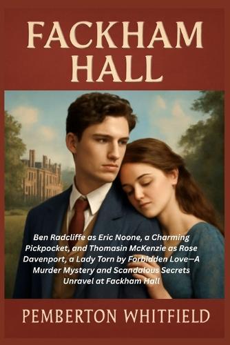 Fackham Hall: Ben Radcliffe as Eric Noone, a Charming Pickpocket, and Thomasin McKenzie as Rose Davenport, a Lady Torn by Forbidden Love-A Murder Mystery and Scandalous Secrets Unravel at Fackham Hall