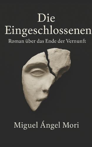 Die Eingeschlossenen: Roman über das Ende der Vernunft