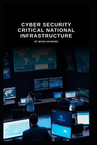 Cyber Security Critical National Infrastructure
