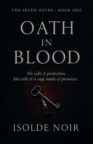 Oath in Blood (The Seven Oaths Book 1): An Obsessive Dark Mafia Captive Romance of Love, Lies, and Six Broken Vows