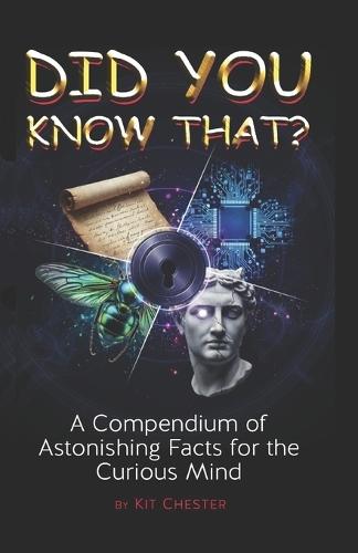 Did You Know That?: A Compendium of Real, Unusual Trivia, and Astonishing Facts from History, Science, and Pop Culture
