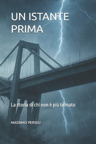 Un Istante Prima: La storia di chi non è più tornato