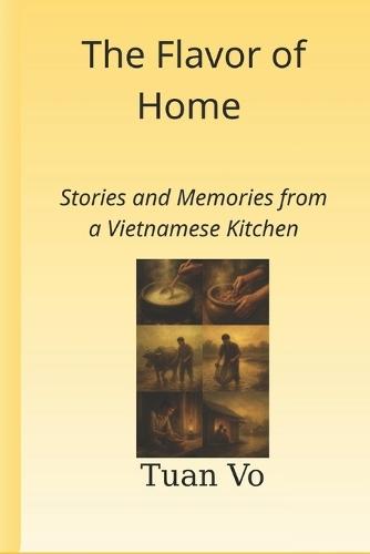 The Flavor of Home: Stories and Memories from a Vietnamese Kitchen