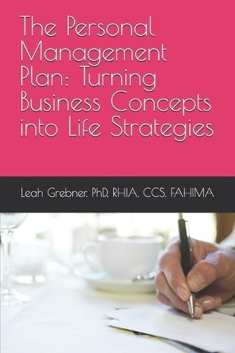 The Personal Management Plan: Turning Business Concepts into Life Strategies