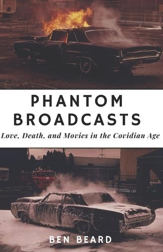 Phantom Broadcasts: Love, Death, and Movies in the Covidian Age