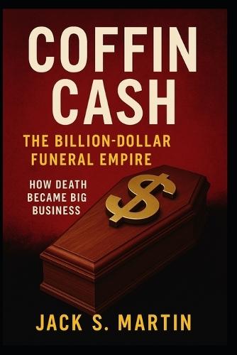 Coffin Cash: The Billion-Dollar Funeral Empire