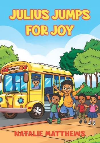 Julius Jumps For Joy: Learning The Fruits Of The Spirit Series