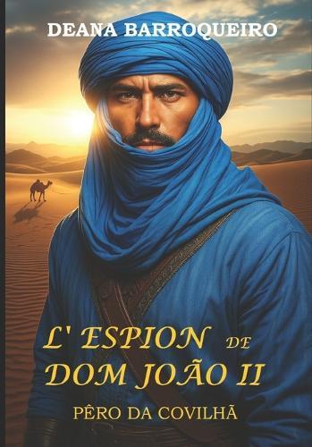 L'Espion de Dom João II: Pêro da Covilhã