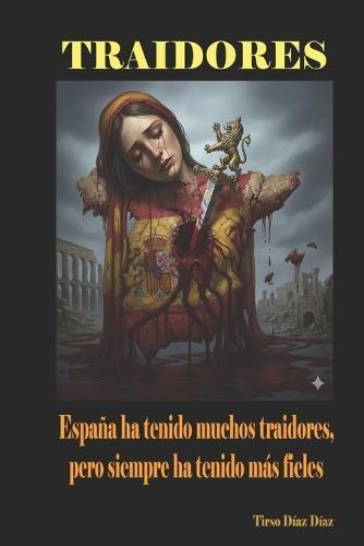 Traidores: España ha tenido muchos traidores, pero siempre ha tenido más fieles