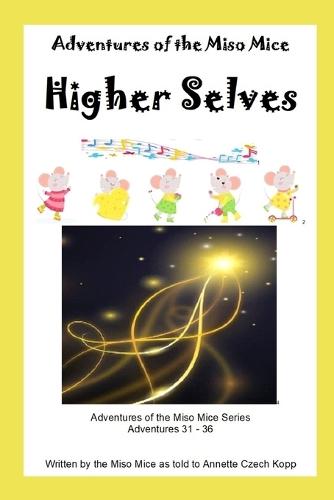 Higher Selves: Adventures of the Miso Mice