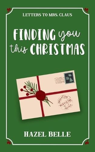 Finding You This Christmas: A Sweet Off-Limits Holiday RomCom (Letters to Mrs. Claus)