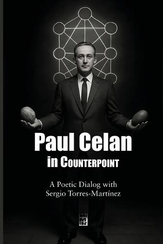 Paul Celan in Counterpoint: A Poetic Dialog with Sergio Torres-Martínez
