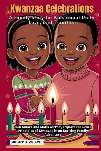 Kwanzaa Celebrations: A Family Story for Kids about Unity, Love, and Tradition