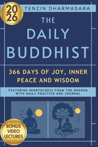 The Daily Buddhist 2026: 366 Days of Joy, Inner Peace and Wisdom; Featuring Mindfulness From the Buddha With Daily Practice and Journal