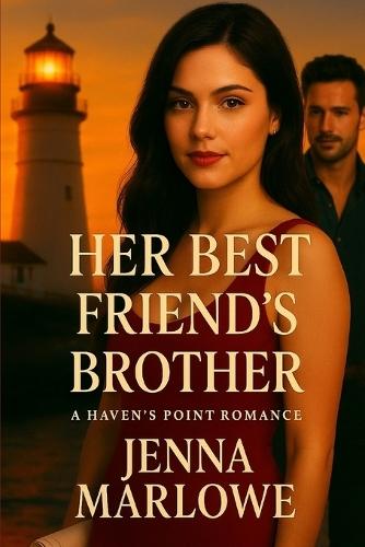 Her Best Friend's Brother: A Haven's Point Romance