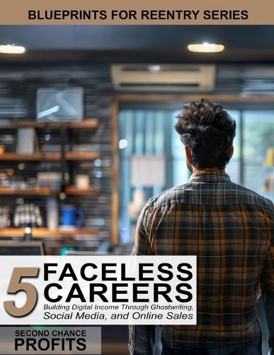 Faceless Careers: Building Digital Income Through Ghostwriting, Social Media, and Online Sales