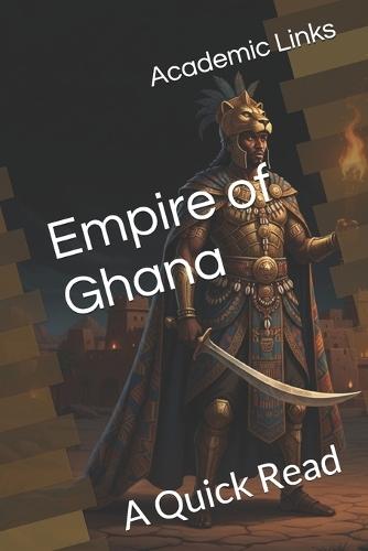Empire of Ghana: A Quick Read