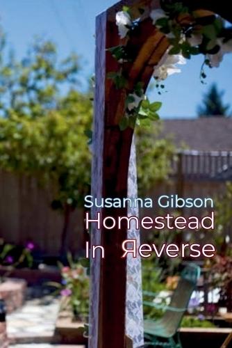 Homestead In Reverse: by Susanna Gibson