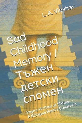 Sad Childhood Memory: Poems Written at Sixteen - A Bilingual Poetry Collection