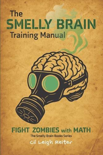 The Smelly Brain Training Manual: Fight Zombies with Math