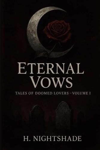 Eternal Vows: Tales of Doomed Lovers_ Volume I