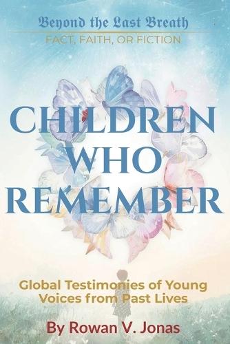 Children Who Remember: Global Testimonies of Young Voices from Past Lives