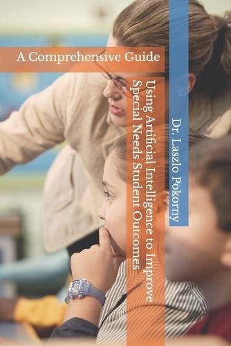 Using Artificial Intelligence to Improve Special Needs Student Outcomes