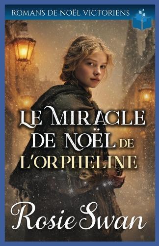 Le Miracle de Noël de l'Orpheline: Saga romantique victorienne