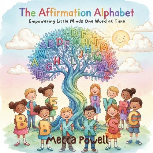 The Affirmation Alphabet: Empowering Little Minds One Word at a Time