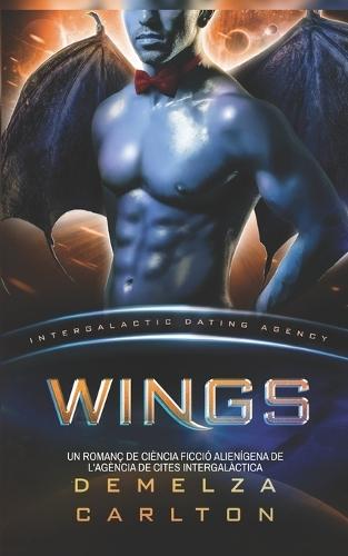 Wings: Un Romanç de Ciència Ficció Alienígena de l'Agència de Cites Intergalàctica