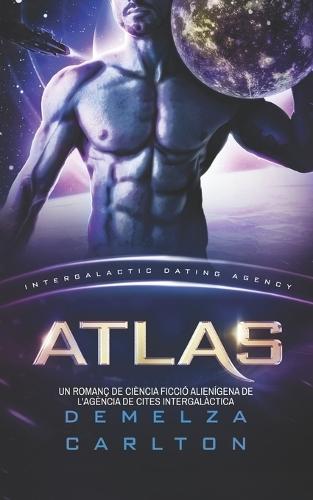 Atlas: Un Romanç de Ciència Ficció Alienígena de l'Agència de Cites Intergalàctica