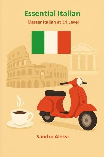 Essential Italian: Master Italian at C1 Level